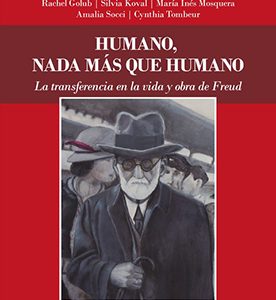 Humano, nada más que humano. La transferencia en la vida y la obra de Freud