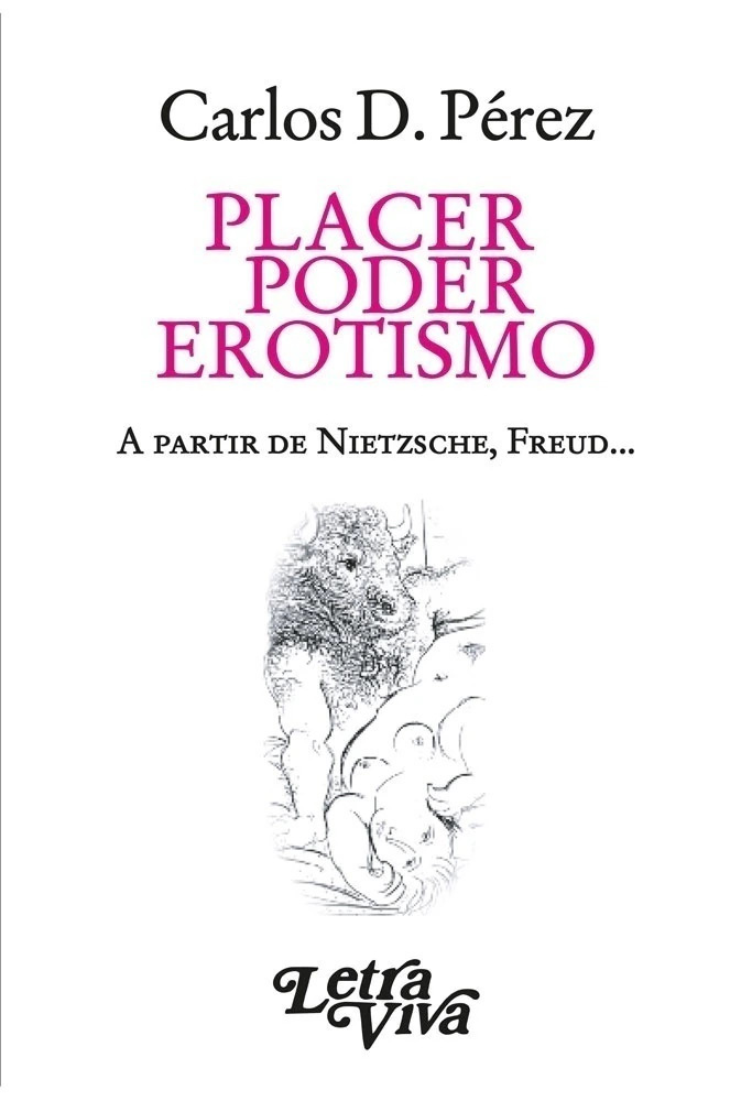 Placer, poder, erotismo. A partir de Nietzsche, Freud...