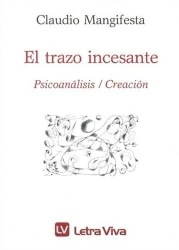 El trazo incesante. El psicoanálisis/creación