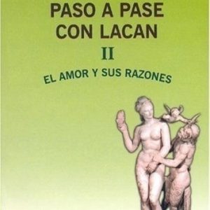 Paso a pase con Lacan II. El amor y sus razones