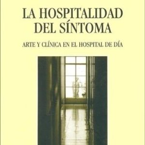 La hospitalidad del síntoma. Arte y clínica en el hospital de día