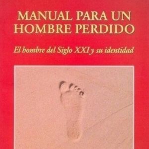 Manual para un hombre perdido. El hombre del siglo XXI y su identidad