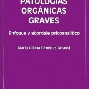 Patologías orgánicas graves. Enfoque y abordaje psicoanalítico