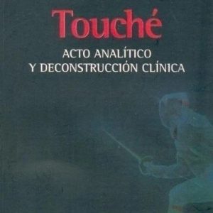 Touché. Acto analítico y desconstrucción clínica