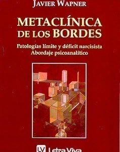 Metaclinica de los bordes. Patologías límite y déficit narcisista