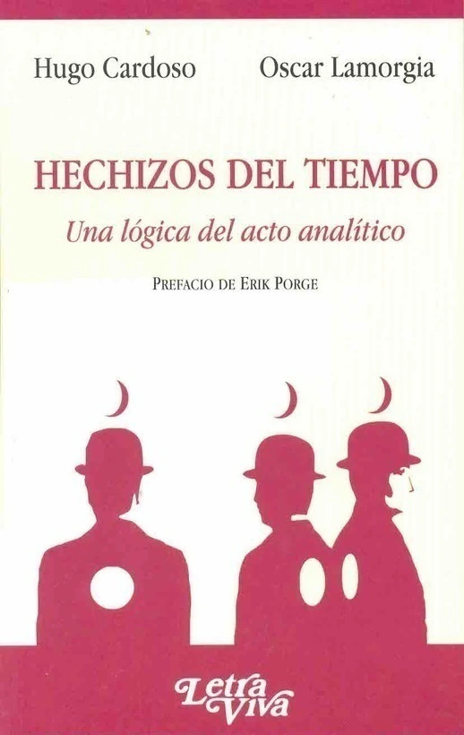 Hechizos del tiempo. Una lógica del acto analítico