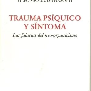 Trauma psíquico y síntoma. Las falacias del neo-organicismo