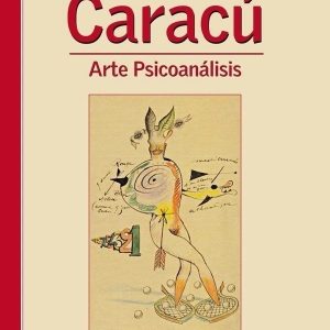 Caracú. Arte psicoanálisis. Año 1, N° 1. 2009