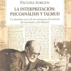 La interpretación: psicoanálisis y Talmud. Un abordaje acerca de las semejanzas del método del descifrado y del Midrash