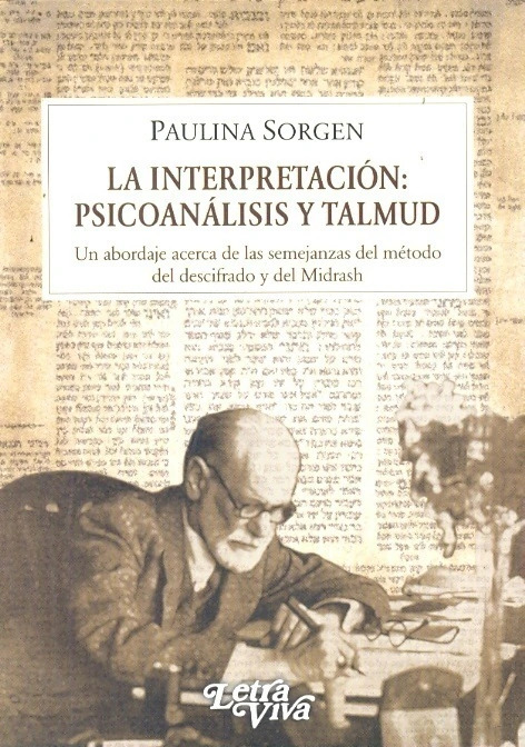 La interpretación: psicoanálisis y Talmud. Un abordaje acerca de las semejanzas del método del descifrado y del Midrash