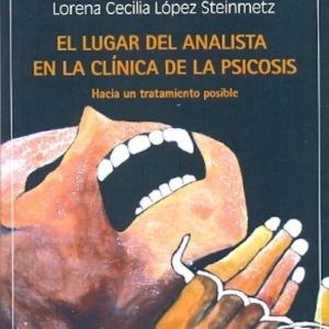 El lugar del analista en la clínica de la psicosis. Hacia un tratamiento posible