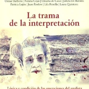 La trama de la interpretación. Lógica y condición de las operaciones del analista