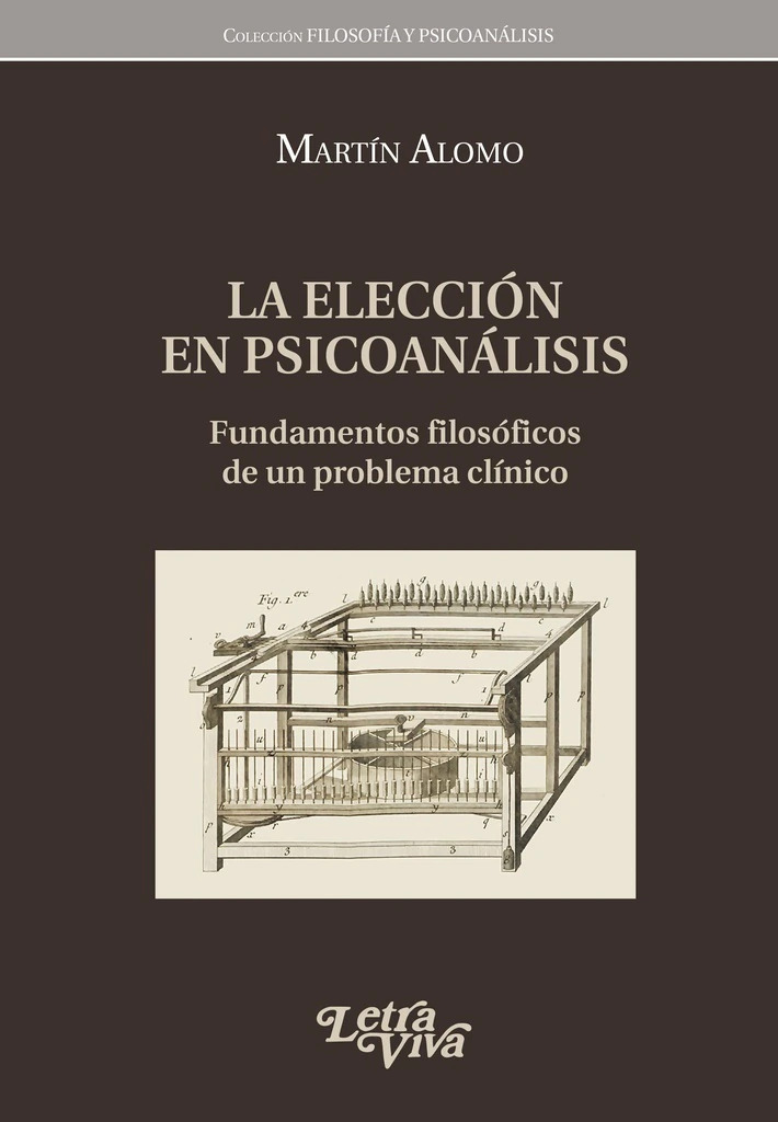 La elección en psicoanálisis. Fundamentos filosóficos de un problema clínico