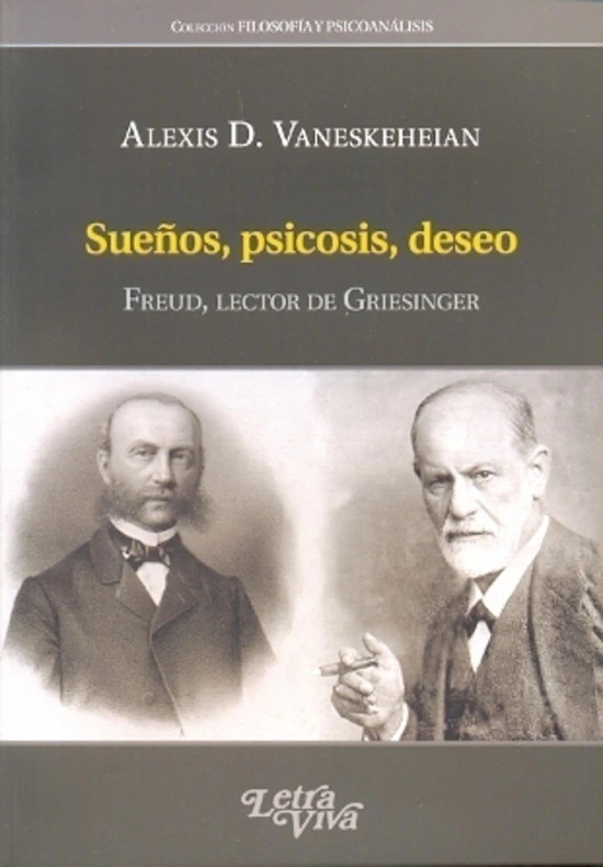Sueños, psicosis, deseo. Freud, lector de Griesinger