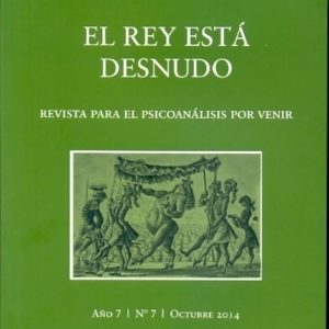 El rey está desnudo. Revista para el psicoanálisis por venir. Año 7. N° 7