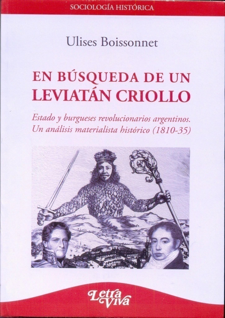 En búsqueda de un Leviatán criollo. Estado y burgueses revolucionarios argentinos. Un análisis materialista histórico (1810-35)