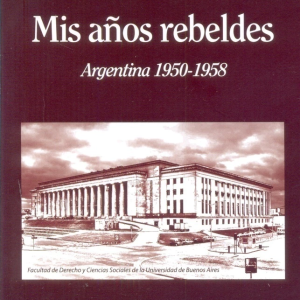 Mis años rebeldes. Argentina 1950-1958