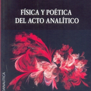 Física y poética del acto analítico