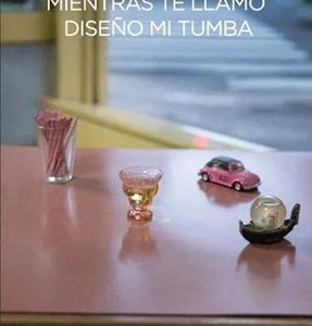 Mientras te llamo diseño mi tumba