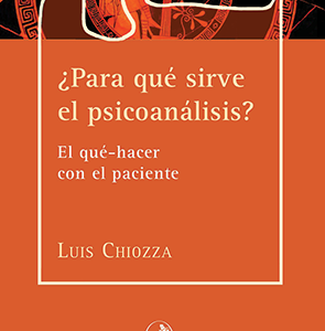 ¿Para qué sirve el Psicoanálisis? El qué-hacer con el paciente