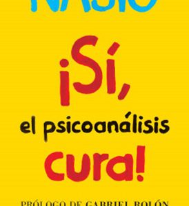 ¡Sí, el psicoanalisis cura!