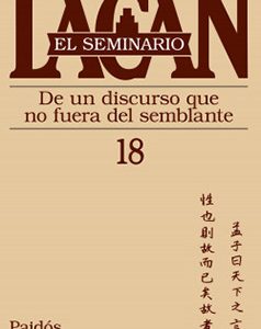 Seminario 18 - De un discurso que no fuera del semblante