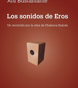 Los sonidos de Eros. Un recorrido por la obra de Chabuca Granda