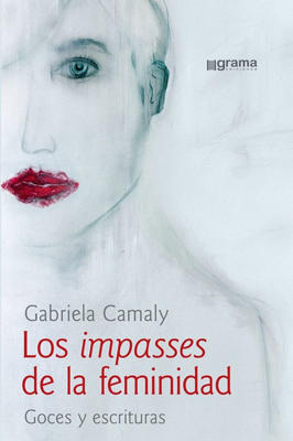 Los impasses de la feminidad. Goces y escrituras
