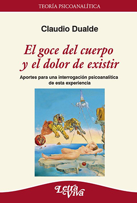 El goce del cuerpo y el dolor de existir