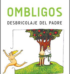 Ombligos. Desbricolaje del padre