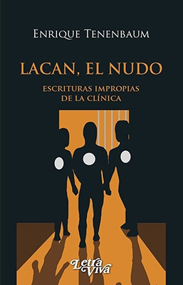 Lacan, el nudo. Escrituras impropias de la clínica