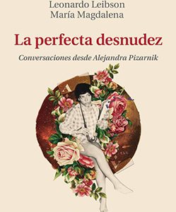 La perfecta desnudez. Conversaciones desde Alejandra Pizarnik