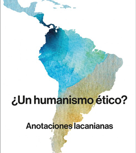 ¿Un humanismo ético? Anotaciones Lacanianas